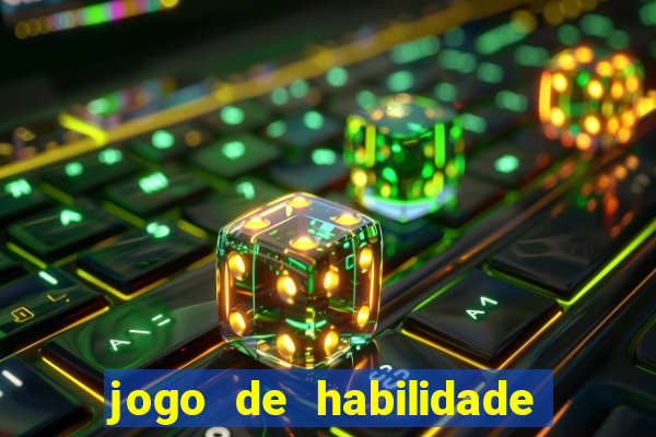 jogo de habilidade para ganhar dinheiro